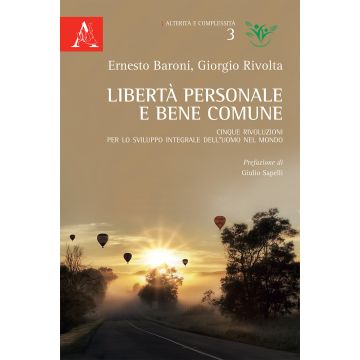 Libertà personale e bene comune. Cinque rivoluzioni per lo sviluppo integrale dell'uomo nel mondo