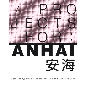 Project for: Anhai. A critical hypothesis for preservation and transformation