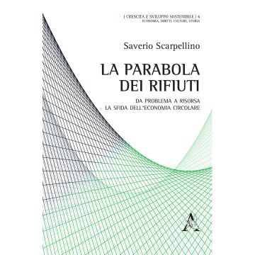 La parabola dei rifiuti. Da problema a risorsa: la sfida dell'economia circolare