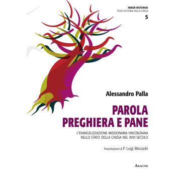 Parola, preghiera e pane. L'evangelizzazione missionaria vincenziana nello Stato della Chiesa nel XVIII secolo