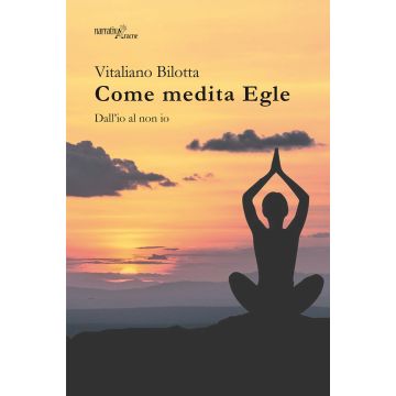 Come medita Egle. Dall'io al non io