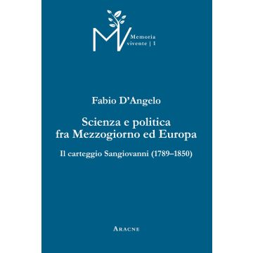 Scienza e politica fra Mezzogiorno ed Europa. Il carteggio Sangiovanni (1789-1850). Ediz. critica