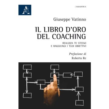 Il libro d'oro del coaching. Realizza te stesso e raggiungi i tuoi obiettivi