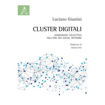 Cluster digitali. Narrazione collettiva nell'era dei social network