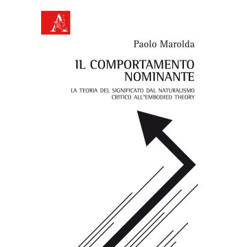 Il comportamento nominante. La teoria del significato dal naturalismo critico all'embodied theory