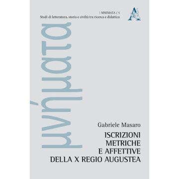 Iscrizioni metriche e affettive della X regio augustea
