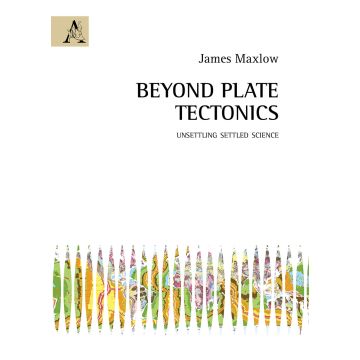 Beyond plate tectonics. Unsettling settled science