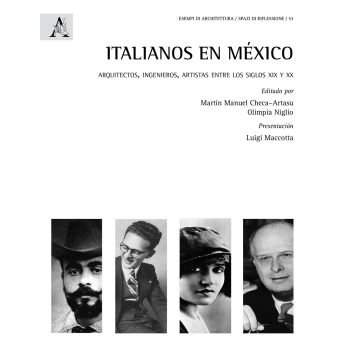 Italianos en México. Arquitectos, ingenieros, artistas entre los siglos XIX y XX