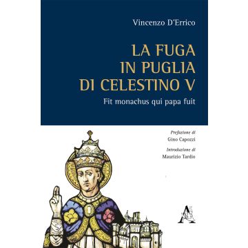 La fuga in Puglia di Celestino V. Fit monachus qui papa fuit