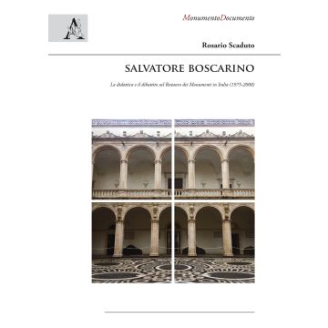 Salvatore Boscarino. La didattica e il dibattito sul restauro dei monumenti in Italia (1975-2000)