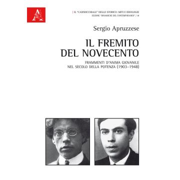 Il fremito del Novecento. Frammenti d'anima giovanile nel secolo della potenza (1903-1948)