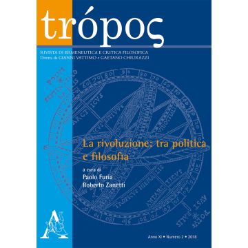 Trópos. Rivista di ermeneutica e critica filosofica (2018). Vol. 2: La rivoluzione: tra politica e filosofia