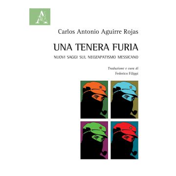 Una tenera furia. Nuovi saggi sul Neozapatismo messicano
