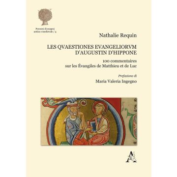 Les quaestiones euangeliorum d'Augustin d'Hippone. 100 commentaires sur les Évangiles du Matthieu et de Luc
