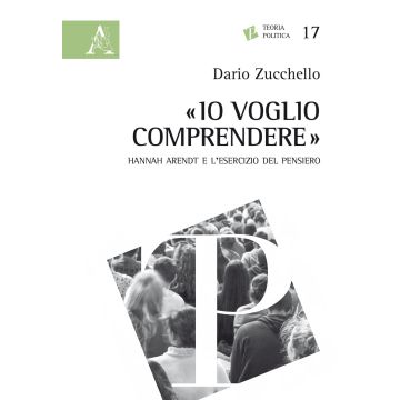 «Io voglio comprendere». Hannah Arendt e l'esercizio del pensiero