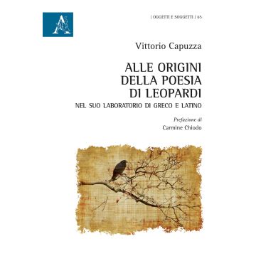 Alle origini della poesia di Leopardi nel suo laboratorio di greco e latino