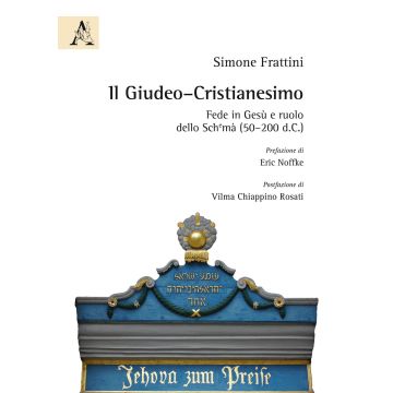 Il Giudeo-cristianesimo. Fede in Gesù e ruolo della Shemà (50-200 d.C.)