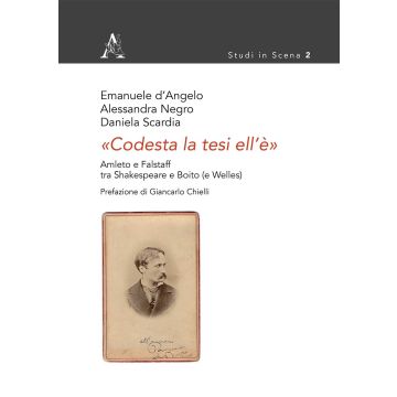 «Codesta la tesi ell'è». Amleto e Falstaff tra Shakespeare e Boito (e Welles)