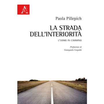 La strada dell'interiorità. L'uomo in cammino