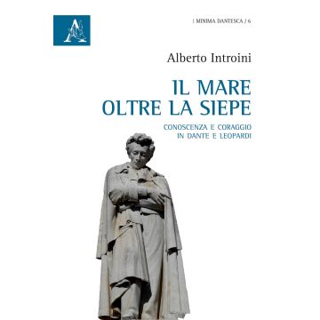 Il mare oltre la siepe. Conoscenza e coraggio in Dante e Leopardi