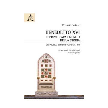 Benedetto XVI: il primo papa emerito della storia. Un profilo storico-canonistico