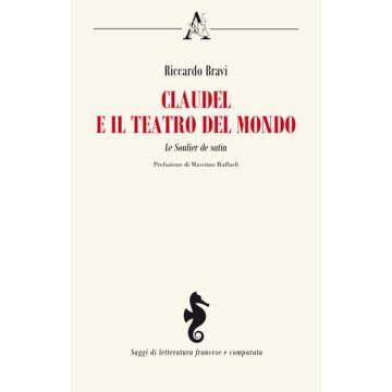 Claudel e il teatro del mondo. Le Soulier de satin