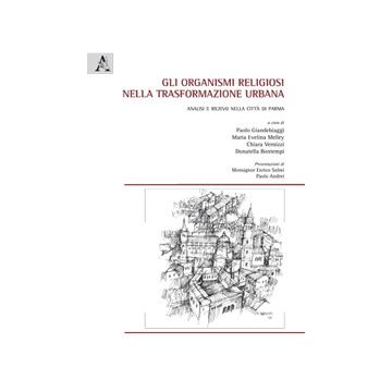 Gli organismi religiosi nella trasformazione urbana. Analisi e rilievo nella città di Parma