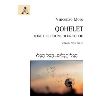Qohelet. Oltre l'illusione di un soffio
