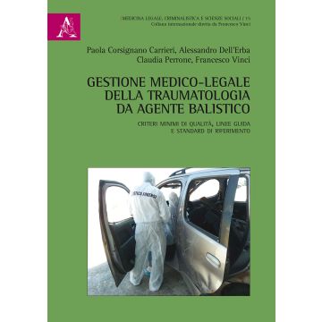 Gestione medico-legale della traumatologia da agente balistico. Criteri minimi di qualità, linee guida e standard di riferimento