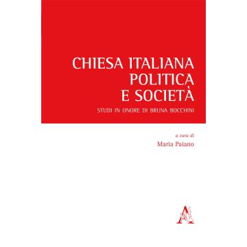 Chiesa italiana, politica e società. Studi in onore di Bruna Bocchini