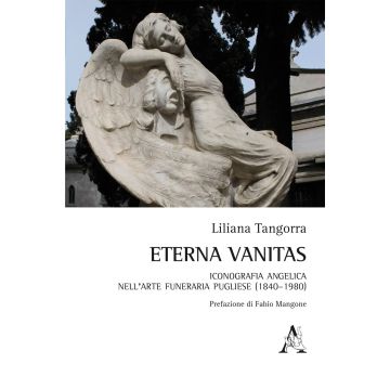 Eterna vanitas. Iconografia angelica nell'arte funeraria pugliese (1840-1980)
