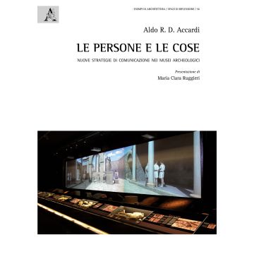 Le persone e le cose. Nuove strategie di comunicazione nei musei archeologici