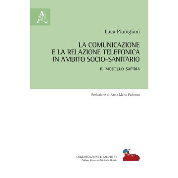 La comunicazione e la relazione telefonica in ambito socio-sanitario. Il modello SAFIRIA