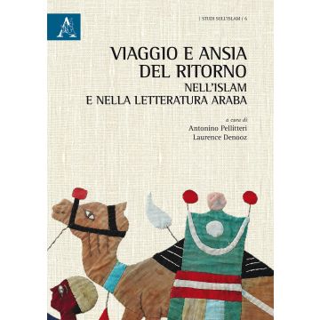 Viaggio e ansia del ritorno nell'islam e nella letteratura araba