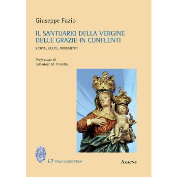 Il Santuario della Vergine delle Grazie in Conflenti. Storia, culto, documenti