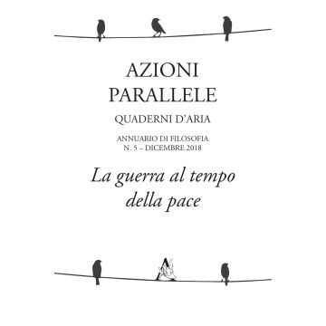 Azioni parallele. Quaderni d'aria (2018). Vol. 5: La guerra al tempo della pace