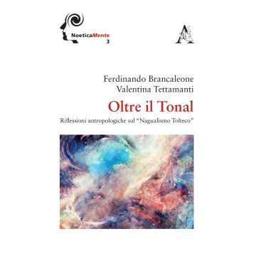 Oltre il tonal. Riflessioni antropologiche sul «Nagualismo Tolteco»