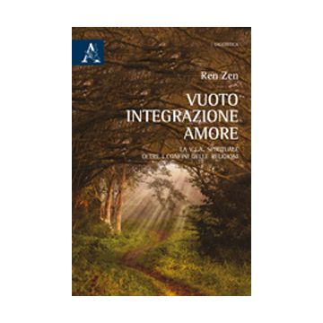 Vuoto, integrazione, amore. La V.I.A. spirituale oltre i confini delle religioni