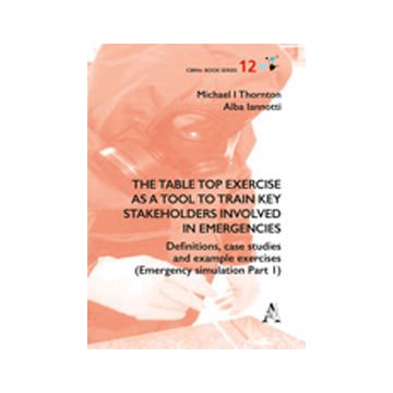 The table top exercise as a tool to train key stakeholders involved in emergencies. Definitions, case studies and example exercises. Vol. 1: Emergency simulation