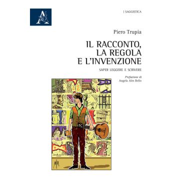 Il racconto, la regola e l'invenzione. Saper leggere e scrivere