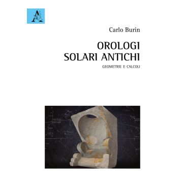 Orologi solari antichi. Geometrie e calcoli. Con Contenuto digitale per download