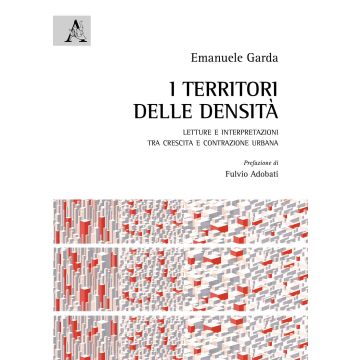 I territori delle densità. Letture e interpretazioni tra crescita e contrazione urbana