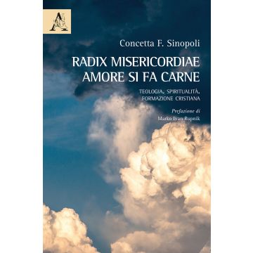 Radix misericordiae: amore si fa carne. Teologia. Spiritualità. Formazione cristiana