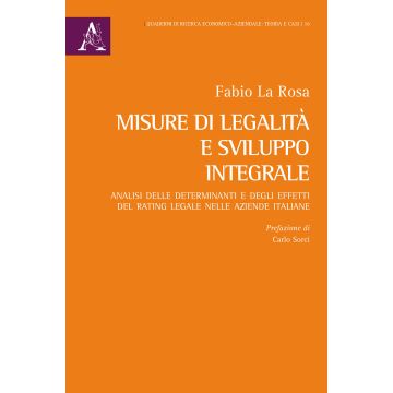 Misure di legalità e sviluppo integrale. Analisi delle determinanti e degli effetti del rating legale nelle aziende italiane