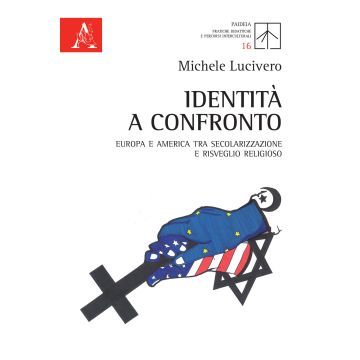 Identità a confronto. Europa e America tra secolarizzazione e risveglio religioso