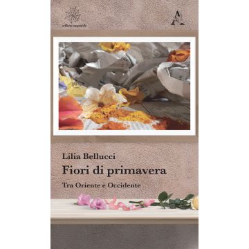 Fiori di primavera. Tra Oriente e Occidente