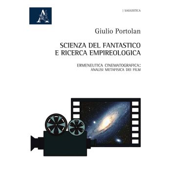Scienza del fantastico e ricerca empireologica. Ermeneutica cinematografica: analisi metafisica dei film
