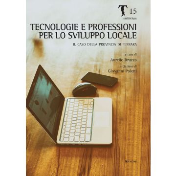 Tecnologie del lavoro come sviluppo locale. Il caso della provincia di Ferrara