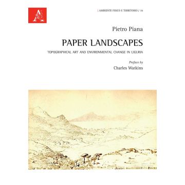 Paper Landscapes. Topographical Art and Environmental Change in Liguria
