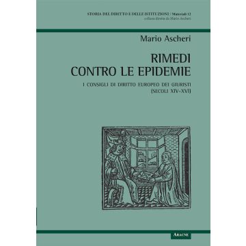 Rimedi contro le epidemie. I consigli di diritto europeo dei giuristi (secoli XIV-XVI)